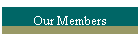Our Members